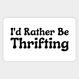 I'd Rather Be Thrifting Magnet